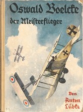 Anton Lübke / Oswald Boelke der Meisterflieger / Bilder:  Richard Sapper / 1936