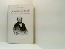 Jeremias Gotthelf. Poet und Prophet - Erzähler und Erzieher. Zu Sprache, dichter