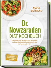 Dr. Nowzaradan Diät Kochbuch: Die leckersten Rezepte zum gesunden und...