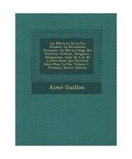 Les Martyrs de La Foi Pendant La Revolution Francaise: Ou Martyrologe Des Pontif