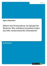 Malerei der Postmoderne im Spiegel der Moderne. Wie reflektiert Jonathan La