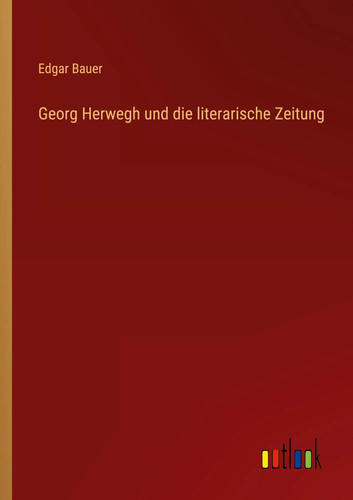 Edgar bauer georg herwegh - |,