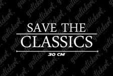 1x 30 cm Save The Classics Aufkleber Sticker Decal Tuning Oldschool Auto Retro