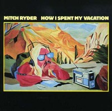 Mitch Ryder: How I Spent My