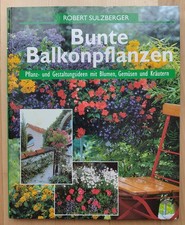 Bunte Balkonbepflanzung : Pflanz- und Gestaltungsideen mt Blumen Gemüse Kräutern