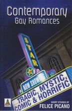 Contemporary Gay Romances: Tragic, Mystic, Comic & Horrific. Picano, Felice: