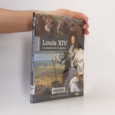 Louis XIV, la passion de la