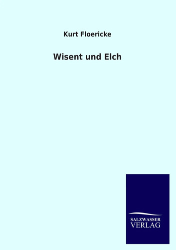 Wisent und elch - und, floericke