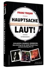 Franz Trojan: Hauptsache laut