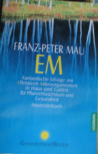 EM Fantastische Erfolge mit Effektiven Mikroorganismen in Haus und Garten