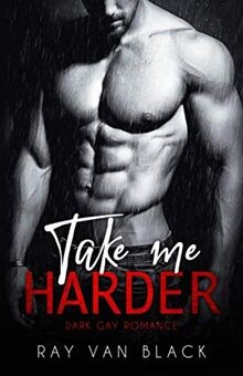 Take harder dark gay - take,