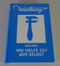Reparaturanleitung / Wie helfe ich mir selbst Wartburg 353 Ihling Stand 07/1969