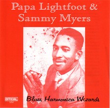 PAPA LIGHTFOOT & SAMMY MYERS - Blues Harmonica Wizards