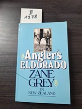 Angler's Eldorado, Zane Grey in New Zealand, HCDJ, 1982 Edition!