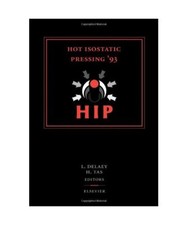 Hot Isostatic Pressing '93: Proceedings of the International Conference on Hot I