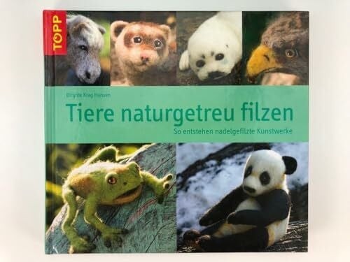 Tiere naturgetreu filzen so - tiere,