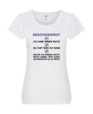 Ich habe immer Recht Ergotherapeut | Ergotherapie Damen Shirt Weiß