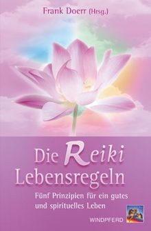 Die reiki lebensregeln fünf - die, reiki-lebensregeln:
