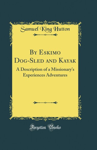 Eskimo dog sled and kayak - by,