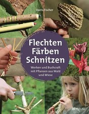 Flechten, Färben, Schnitzen