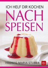 Ich helf dir kochen - Nachspeisen Stuber, Hedwig Maria: