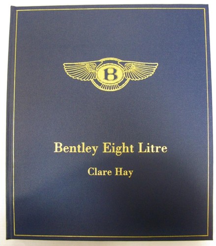 Bentley eight litre book - bentley, clare