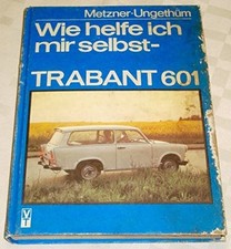 Wie helfe ich mir selbst? Trabant 601 Buch VEB Verlag Technik