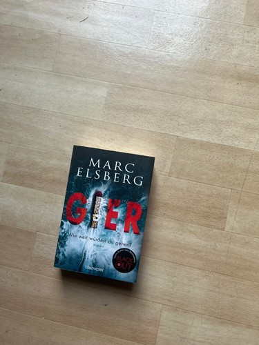 Gier wie weit würdest du - -,