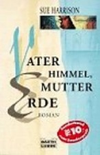 Vater Himmel, Mutter Erde. - Sue Harrison