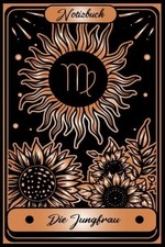 Notizbuch Jungfrau: Sternzeichen-Tagebuch Die Buch Independently published