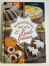 Weihnachtliches Backen mit den Landfrauen. klassische und neue Backrezepte...