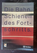 Die Bahn. Schienen des Fortschritts 150 Jahre Deutsche Eisenbahn Bundesbahn 1985