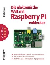 Die elektronische Welt mit Raspberry Pi entdecken (o'reillys basics) Bartmann, E