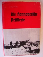 Rolf Hinze : Die Hannoverische Artillerie Band I - Signiert