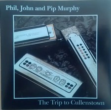 CD Phil Murphy , John Murphy & Pip Murphy The Trip To Cullenstown Claddagh