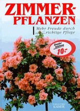 Zimmerpflanzen. Mehr Freude durch richtige Pflege