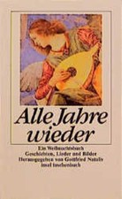 Alle Jahre wieder: Ein Weihnachtsbuch. Erzählungen, Lieder und Bilder aus alter 