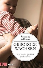 Geborgen wachsen: Wie Kinder glücklich groß werden und E... | Buch | Zustand gut