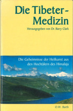 Die Tibeter-Medizin herausgegeben von Dr. Barry Clark (1997)