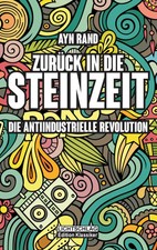 Zurück in die Steinzeit Die anti-industrielle Revolution Ayn Rand Taschenbuch