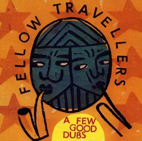 Fellow travellers few good - travellers,