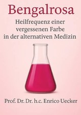 Bengalrosa Die sanfte Kraft der Natur Arzneimittel oder alternative Medizin?. DE