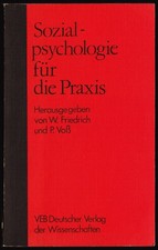 W. Friedrich & P. Voß (Hg.) - SOZIALPSYCHOLOGIE FÜR DIE PRAXIS - Erkenntnisse ..