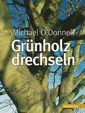 Grünholz drechseln von