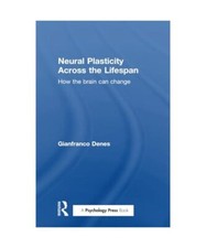 Neural Plasticity Across the Lifespan: How the brain can change, Gianfranco (Uni