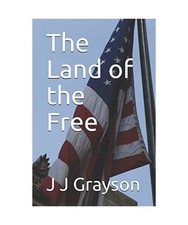 The Land of the Free, Grayson, J J
