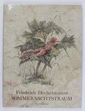Friedrich Hechelmanns Sommernachtstraum. William Shakespeares Märchenspiel in Ma