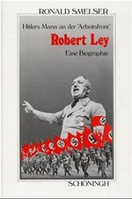Robert Ley. Hitlers Mann an