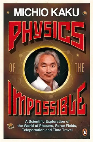 Physics the impossible a - physics, of