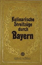 Kulinarische Streifenzüge durch Bayern. von Gerhard, Frank | Buch | guter Zustand